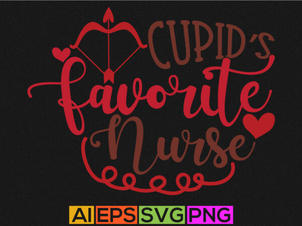 Cupid’s favorite nurse, holiday retro happy valentines day couple, sublimation design valentines day gift, valentine card t-shirt design