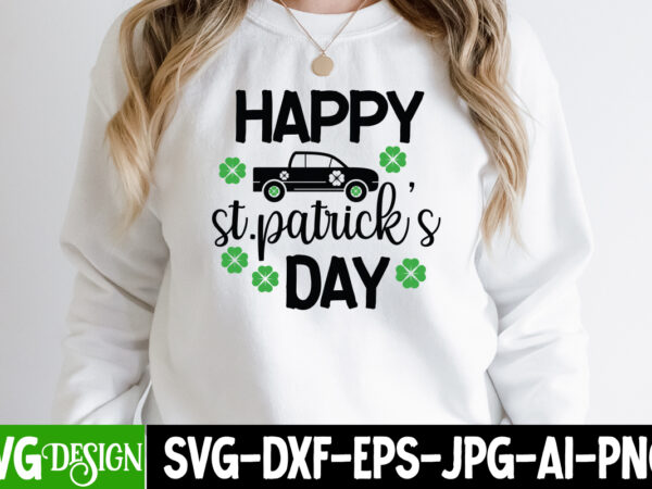 Happy st.patrick’s day t-shirt design, happy st.patrick’s day svg cut file, ,st. patrick’s day svg design,st. patrick’s day svg bundle, st. patrick’s day svg, st. paddys day svg, clover svg,st