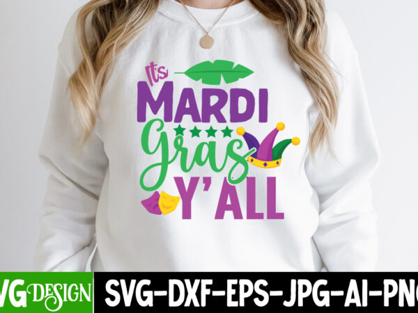 It’s mardi gras y’all t-shirt t-shirt design,160 mardi gras svg bundle, mardi gras clipart, carnival mask silhouette, mask svg, carnival svg, festival svg, mardi gras carnival svg ,boy mardi gras