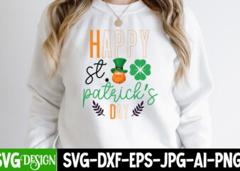 Happy St. patrick’s Da T-Shirt Design, Happy St. patrick’s Day SVG Cut File, ,St. Patrick’s Day Svg design,St. Patrick’s Day Svg Bundle, St. Patrick’s Day Svg, St. Paddys Day svg,
