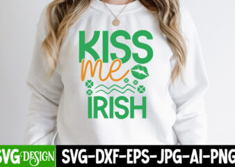 kiss me irish T-Shirt Design, kiss me irish SVG Cut File, ,St. Patrick’s Day Svg design,St. Patrick’s Day Svg Bundle, St. Patrick’s Day Svg, St. Paddys Day svg, Clover Svg,St