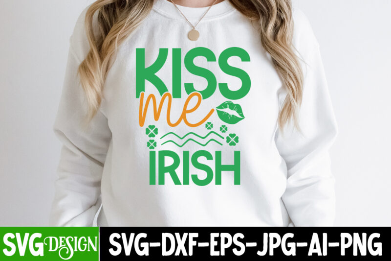 kiss me irish T-Shirt Design, kiss me irish SVG Cut File, ,St. Patrick's Day Svg design,St. Patrick's Day Svg Bundle, St. Patrick's Day Svg, St. Paddys Day svg, Clover Svg,St