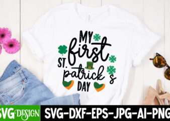 my first st.patrick’s Day T-Shirt Design, my first st.patrick’s Day SVG Cut File, ,St. Patrick’s Day Svg design,St. Patrick’s Day Svg Bundle, St. Patrick’s Day Svg, St. Paddys Day svg,