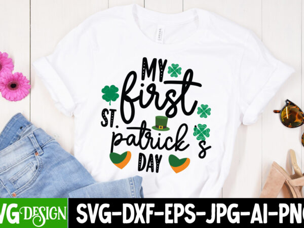 My first st.patrick’s day t-shirt design, my first st.patrick’s day svg cut file, ,st. patrick’s day svg design,st. patrick’s day svg bundle, st. patrick’s day svg, st. paddys day svg,