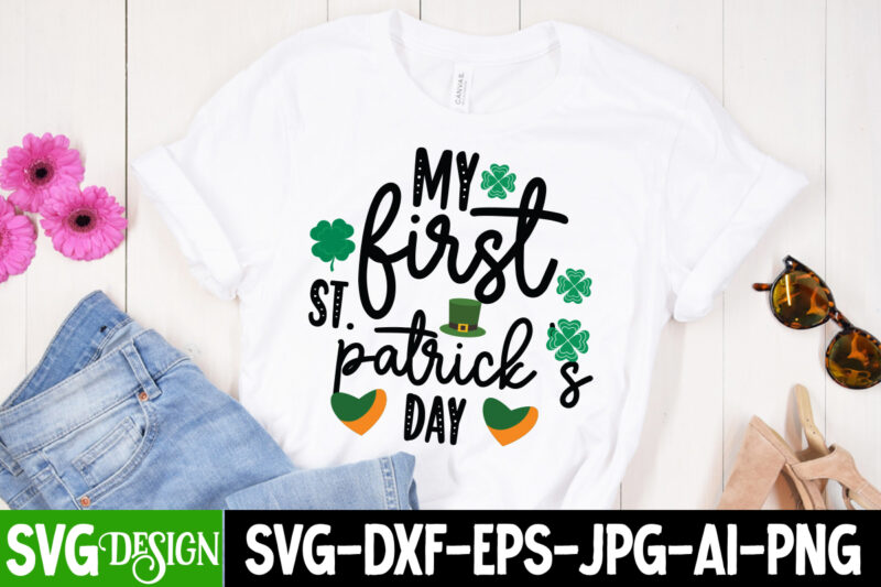 my first st.patrick's Day T-Shirt Design, my first st.patrick's Day SVG Cut File, ,St. Patrick's Day Svg design,St. Patrick's Day Svg Bundle, St. Patrick's Day Svg, St. Paddys Day svg,