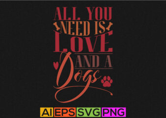 all you need is love and a dogs, funny animals wildlife holidays event valentine day greeting, dog lover valentine t shirt clothing