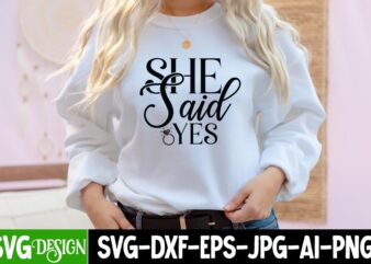 She Said Yes T-Shirt Design, Bridal Party SVG Bundle, Team Bride Svg, Bridal Party SVG, Wedding Party svg, instant download, Team Bride svg, png, svg eps pdf cricut ,Wedding SVG