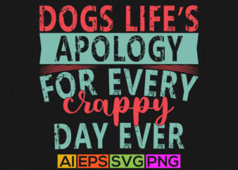 dogs life’s apology for every crappy day ever typography greeting vintage style colorful text style design