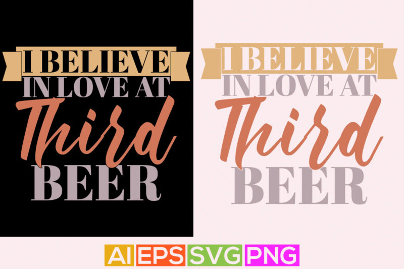 i believe in love at third beer tee design, happy holidays event valentine gift, heart love beer love valentine gift apparel