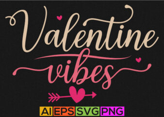 valentine vibes typography calligraphy vintage style design, heart love valentine t shirt