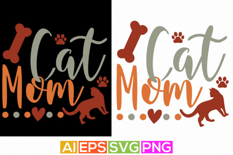 cat mom design, funny paw print cat lover graphic, mother’s day gift cat t shirt design