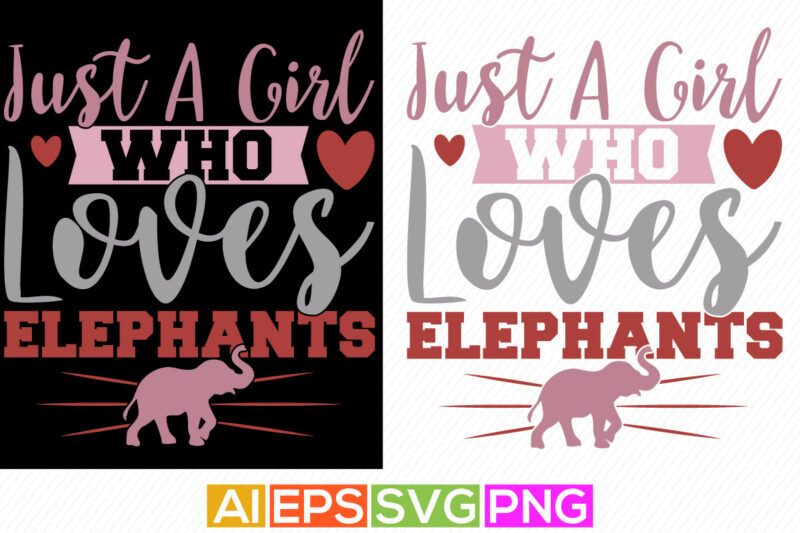 just a girl who loves elephants, wild animals t shirt design clothing, funny wildlife silhouette design