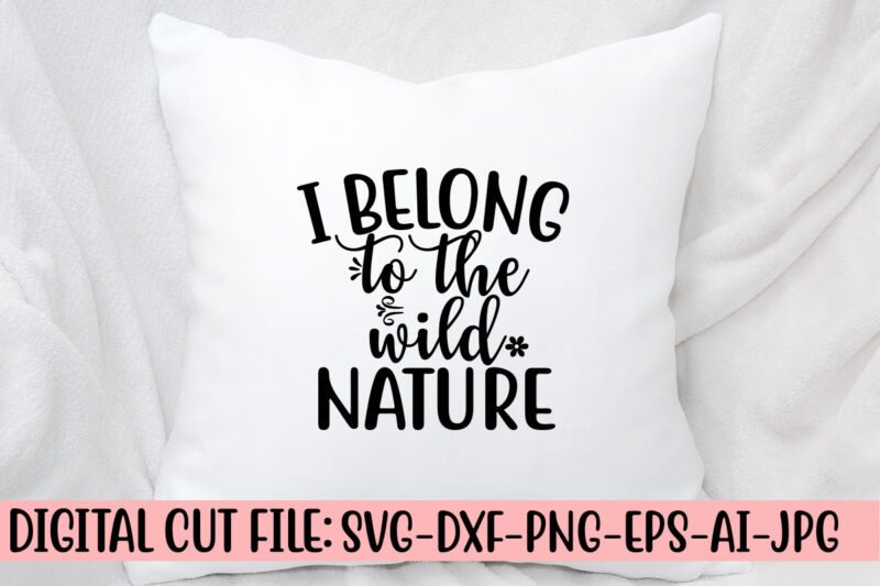 I Belong To The Wild Nature SVG Cut File