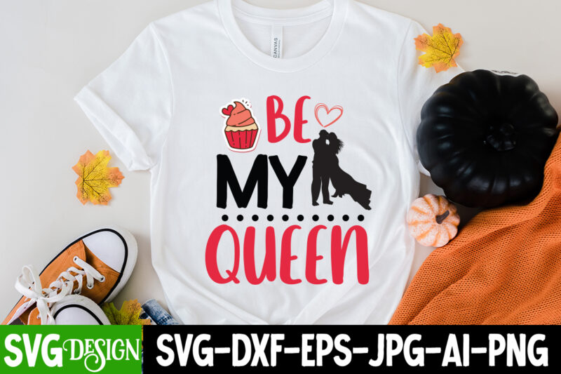 be my queen T-Shirt Design, be my queen SVG Cut File, LOVE Sublimation Design, LOVE Sublimation PNG , Retro Valentines SVG Bundle, Retro Valentine Designs svg, Valentine Shirts svg, Cute