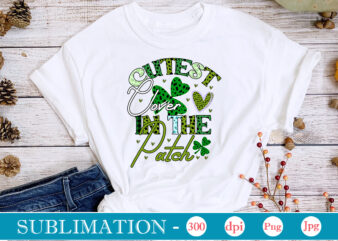 Cutest Clover In The Patch SublimationSublimation, St. Patrick’s png sublimation design bundle,Irish Day png, St. Patrick’s png bundle, western St. Patrick’s png, sublimate designs download,St Patricks Day PNG bundle Saint