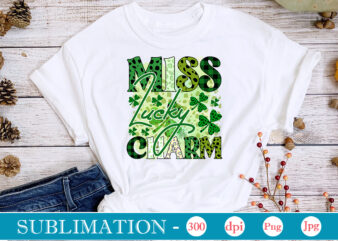 Miss Lucky Charm Sublimation, St. Patrick’s png sublimation design bundle,Irish Day png, St. Patrick’s png bundle, western St. Patrick’s png, sublimate designs download,St Patricks Day PNG bundle Saint St Pattys
