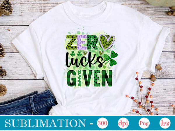 Zero lucks given sublimation, st. patrick’s png sublimation design bundle,irish day png, st. patrick’s png bundle, western st. patrick’s png, sublimate designs download,st patricks day png bundle saint st pattys