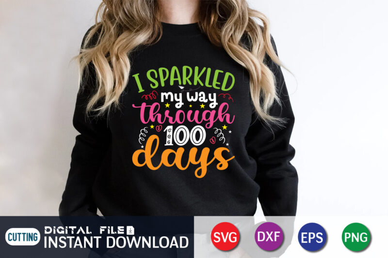 I sparkled my way trough 100 days SVG, 100 days of school SVG, 100 days girl shirt cut files, 100th Day of School svg, 100 Days svg, Teacher svg, School