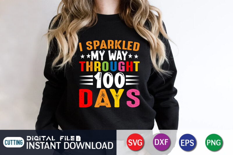 I Sparkled My Way Through 100 Days Shirt Print Template