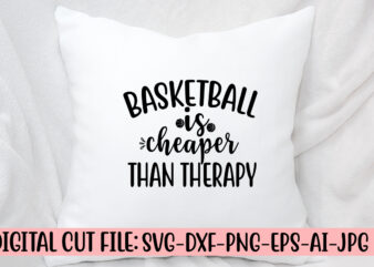 Basketball Is Cheaper Than Therapy SVG Cut File SVG