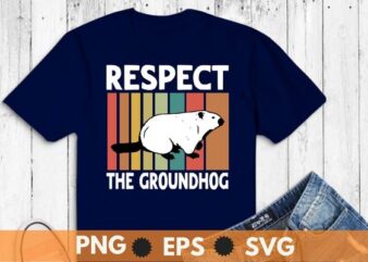 Respect The Groundhog Woodchuck Photo Ground-Hog Day T-Shirt design vector svg, Respect The Groundhog, Woodchuck, Ground-Hog Day T-Shirt