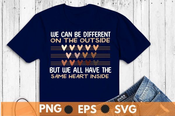 We can be different on the outside but we all have the same heart inside t shirt design vector, Same Heart, Black History Month svg, African, American Women Shirt eps