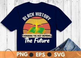 Honoring Past Inspiring Future Men Women Black History Month T-Shirt design vector, magical dream, afro, black girl, african american, african root, hbcu, african dna
