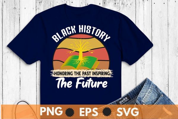 Honoring past inspiring future men women black history month t-shirt design vector, magical dream, afro, black girl, african american, african root, hbcu, african dna