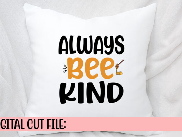 Always bee kind svg cut file t shirt vector