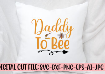 Daddy To Bee SVG t shirt vector illustration