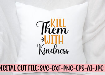 Kill Them With Kindness SVG t shirt vector art