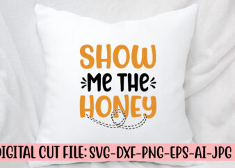Show Me The Honey SVG t shirt template vector