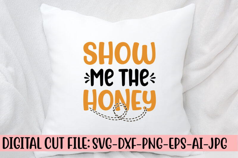 Show Me The Honey SVG