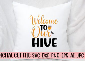 Welcome To Our Hive SVG t shirt design for sale