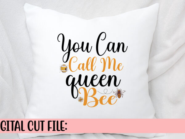 You can call me queen bee svg t shirt design template