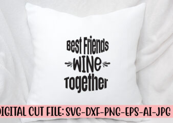 Best Friends Wine Together SVG Cut File t shirt template