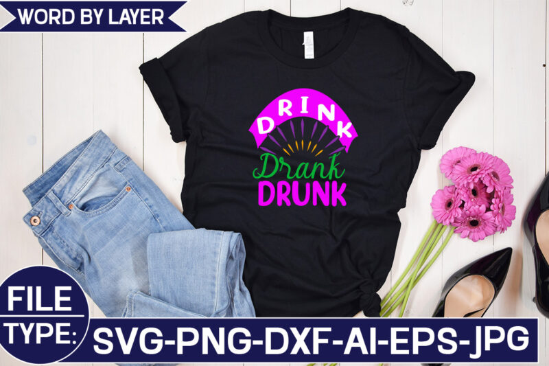 Drink Drank Drunk SVG Cut File