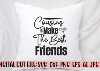 Cousins Make The Best Friends SVG Curt File