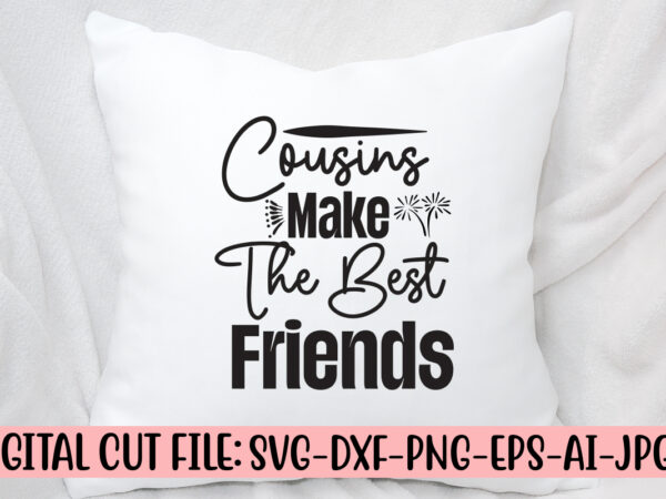Cousins make the best friends svg curt file t shirt vector file