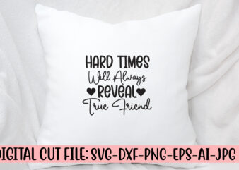 Hard Times Will Always Reveal True Friend SVG Design