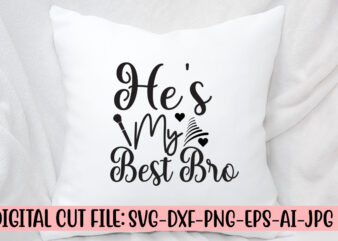 He’s My Best Bro SVG Cut File