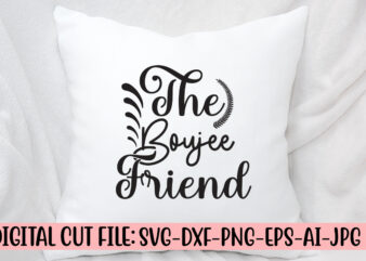 The Boujee Friend SVG Cut File t shirt designs for sale