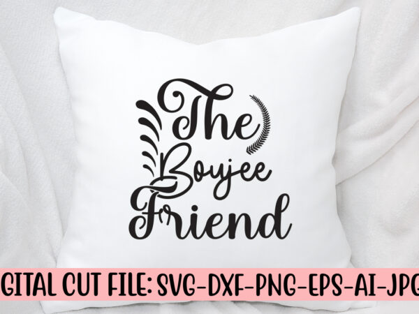 The boujee friend svg cut file t shirt designs for sale