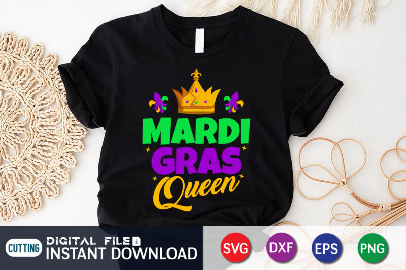 Mardi Gras Queen Shirt Print, Mardi Gras Queen svg, Mardi Gras King svg, Mardi Gras SVG, Fleur De Lis svg, New Orleans svg, Louisiana svg, Fat Tuesday Svg, Cricut Files
