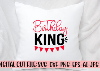Birthday King SVG Cut File t shirt template