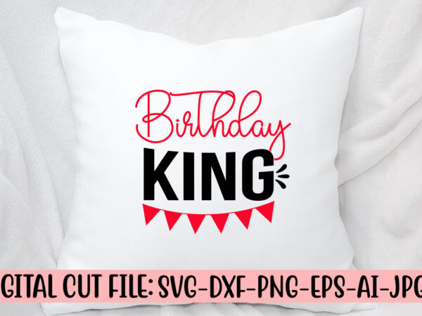 Birthday king svg cut file t shirt template