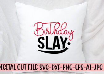 Birthday Slay SVG Cut File t shirt template
