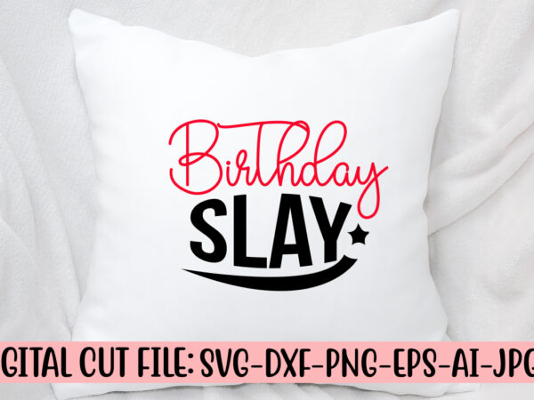 Birthday slay svg cut file t shirt template