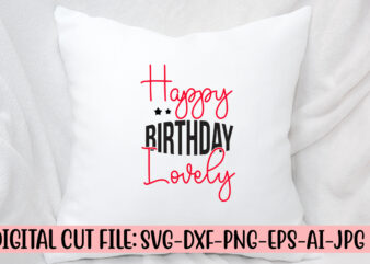 Happy Birthday Lovely SVG Cut File graphic t shirt