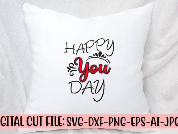 Happy you day svg cut file graphic t shirt